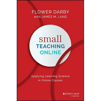 Small Teaching Online: Applying Learning Science in Online Classes - Hardcover