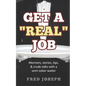 Get A "Real" Job: Memoirs, Stories, Tips & Crude Talk With a Semi Sober Waiter - Paperback