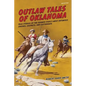 Outlaw Tales of Oklahoma: True Stories Of The Sooner State's Most Infamous Crooks, Culprits, And Cutthroats - Paperback