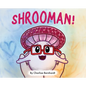 Shrooman! - Hardcover