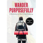 Wander Purposefully: A Reflection on How To Love Learning - Hardcover