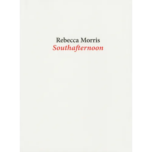 Rebecca Morris: Southafternoon - Paperback