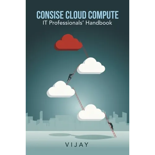 Consise Cloud Compute: It Professionals' Handbook - Paperback