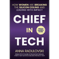 Chief in Tech: How Women Are Breaking the Silicon Ceiling and Leading with Impact - Hardcover