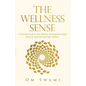 The Wellness Sense: A practical guide to your physical and emotional health based on Ayurvedic and yogic wisdom - Paperback