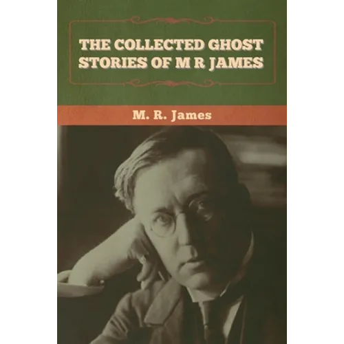 The Collected Ghost Stories of M. R. James - Paperback