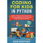 Coding for Kids in Python: Python Programming Projects for Kids and Beginners to Get Started Programming Fun Games - Hardcover