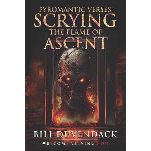 Pyromantic Verses: Scrying the Flame of Ascent - Paperback