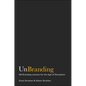 Unbranding: 100 Branding Lessons for the Age of Disruption - Hardcover
