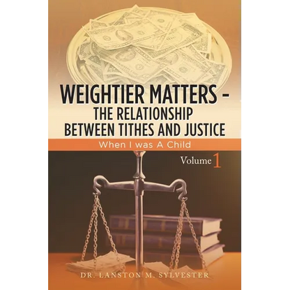 Weightier Matters--The Relationship Between Tithes and Justice: When I Was a Child - Paperback