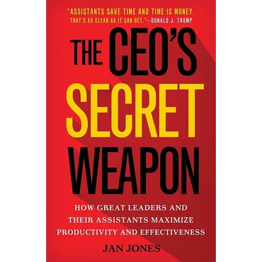 The Ceo's Secret Weapon: How Great Leaders and Their Assistants Maximize Productivity and Effectiveness - Hardcover