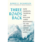 Three Roads Back: How Emerson, Thoreau, and William James Responded to the Greatest Losses of Their Lives - Paperback