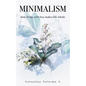 Minimalism: How Living with Less Makes Life Whole - Paperback