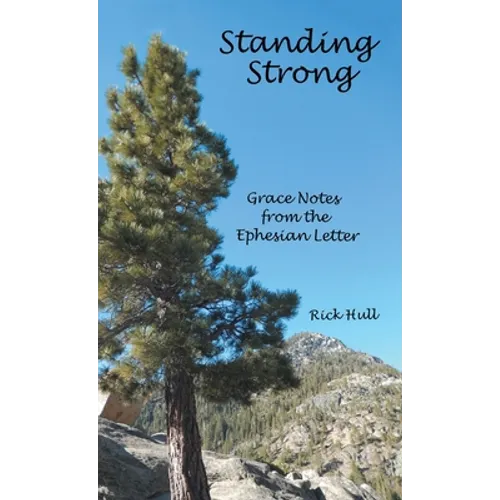 Standing Strong: Grace Notes from the Ephesian Letter - Hardcover