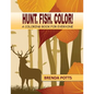 Hunt. Fish. Color!: A Coloring Book for Everyone - Paperback