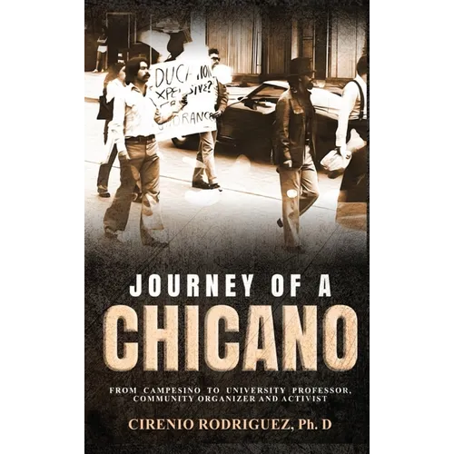Journey of A Chicano: From Campesino to University Professor, Community Organizer and Activist - Hardcover