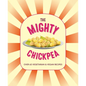 The Mighty Chickpea: Over 65 Vegetarian and Vegan Recipes - Hardcover