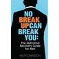 No Breakup Can Break You: The Definitive Recovery Guide for Men - Paperback