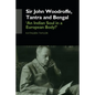 Sir John Woodroffe, Tantra and Bengal: 'An Indian Soul in a European Body?' - Paperback