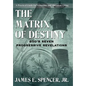 The Matrix of Destiny: God's Seven Progressive Revelations: A Practical Guide for Victorious and Abundant Living - Hardcover