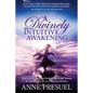 A Divinely Intuitive Awakening: How Divine Connection Healed Unspeakable Trauma and Created a Life of Love, Magic and Miracles - Paperback