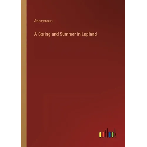 A Spring and Summer in Lapland - Paperback