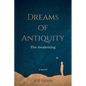 Dreams of Antiquity: The Awakening - Paperback