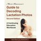 Marie Biancuzzo's Guide to Decoding Lactation Photos 2nd Ed: A Continuing Education Workbook 2nd Ed - Paperback