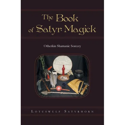 The Book of Satyr Magick: Otherkin Shamanic Sorcery - Paperback
