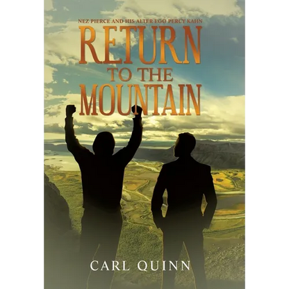 Return to the Mountain: Nez Pierce and His Alter Ego Percy Kahn - Hardcover