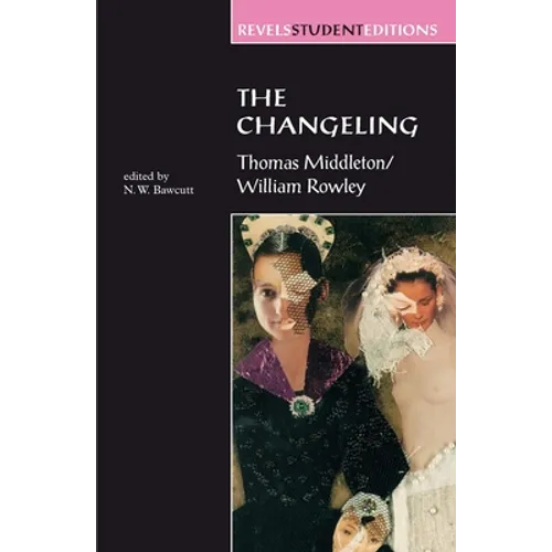 The Changeling: Thomas Middleton & William Rowley - Paperback