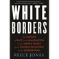 White Borders: The History of Race and Immigration in the United States from Chinese Exclusion to the Border Wall - Hardcover