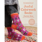 Joyful Colorwork Socks: 25 New Knitting Patterns for Fun & Whimsical Footwear Featuring Pets, Games, Food, Hobbies & More - Paperback