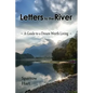 Letters to the River: A Guide to a Dream Worth Living - Paperback