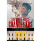 The White House Chandeliers: History Behind The Walls of 7 U.S. Presidents - Paperback