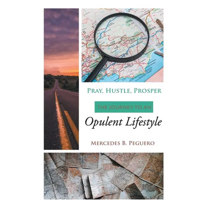 Pray, Hustle, Prosper: The Journey to an Opulent Lifestyle - Hardcover