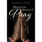 Moment by Moment I Pray - Paperback