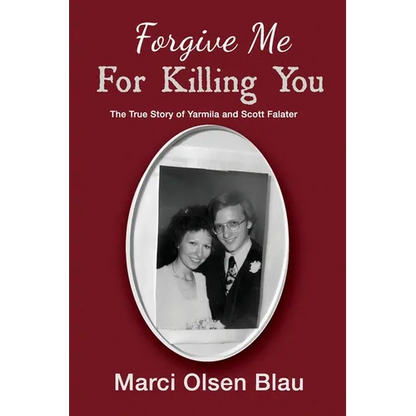 Forgive Me For Killing You: The true story of Yarmila and Scott Falater - Paperback
