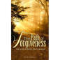 The Path of Forgiveness: How to Give & Receive Total Forgiveness - Paperback