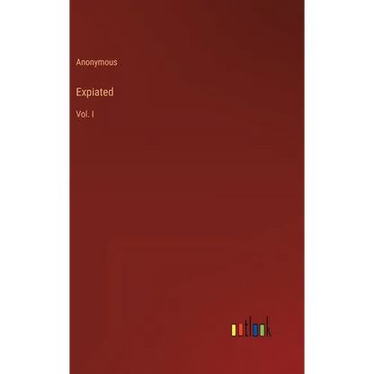 Expiated: Vol. I - Hardcover