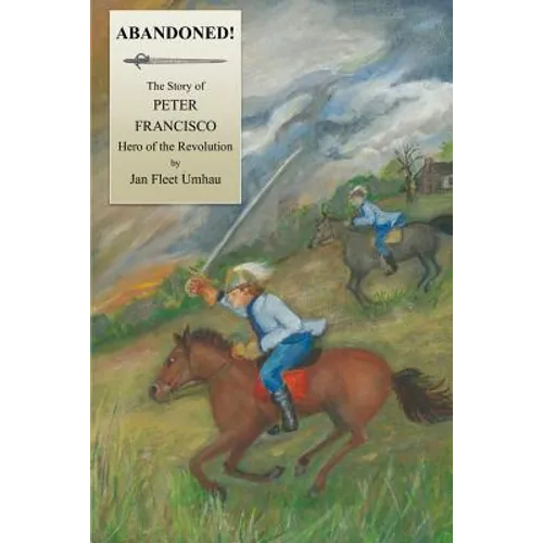 Abandoned!: The Story of Peter Francisco, Hero of the Revolution - Paperback