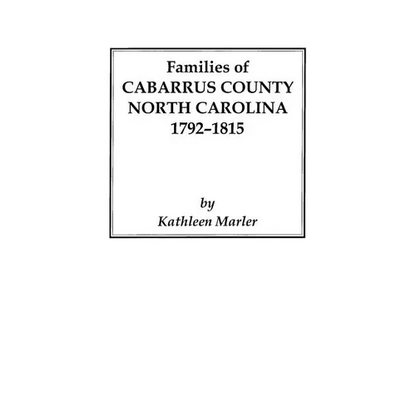 Families of Cabarrus County, North Carolina, 1792-1815 - Paperback