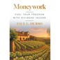 Moneywork: Fuel Your Freedom with Dividend Income - Hardcover