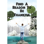 Find A Reason To Be Thankful - Paperback