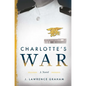 Charlotte's War - Hardcover