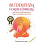 Buddhism: Buddhism For Beginners: How To Go From Beginner To Monk And Master Your Mind - Paperback