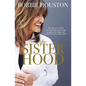 The Sisterhood: How the Power of the Feminine Heart Can Become a Catalyst for Change and Make the World a Better Place - Paperback