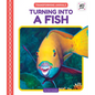 Turning Into a Fish - Library Binding