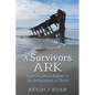 A Survivors ARK: From the pits of despair to the loving arms of Christ - Paperback