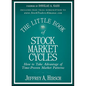 The Little Book of Stock Market Cycles: How to Take Advantage of Time-Proven Market Patterns - Hardcover